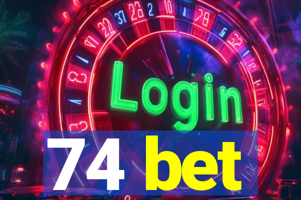 74 bet